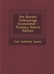 Det Norske Folkesprogs Grammatik - Primary Source Edition,1293905941,9781293905944