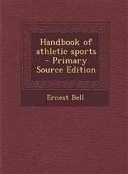 Handbook of Athletic Sports - Primary Source Edition,1287815812,9781287815815