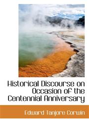Historical Discourse on Occasion of the Centennial Anniversary,1117339548,9781117339542