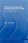 The Economic History of the Netherlands 1914-1995 A Small Open Economy in the Long Twentieth Century,0415150035,9780415150033