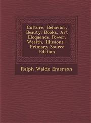 Culture, Behavior, Beauty Books, Art Eloquence. Power, Wealth, Illusions - Primary Source Edition,1293443174,9781293443170