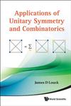 Applications of Unitary Symmetry and Combinatorics,9814350710,9789814350716