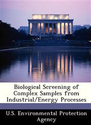 Biological Screening of Complex Samples from Industrial/Energy Processes,1249444756,9781249444756