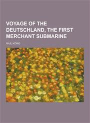 Voyage of the Deutschland, the First Merchant Submarine,1230352821,9781230352824