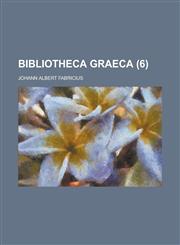 Bibliotheca Graeca Volume 6,1234408163,9781234408169