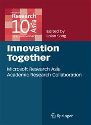 Innovation Together Microsoft Research Asia Academic Research Collaboration,0387878602,9780387878607