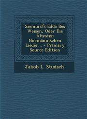 Saemurd's Edda Des Weisen, Oder Die Altesten Normannischen Lieder... - Primary Source Edition,1294375326,9781294375326