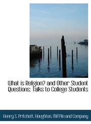 What is Religion? and Other Student Questions; Talks to College Students,1140296566,9781140296560