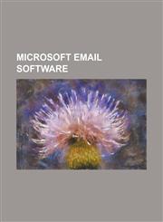 Microsoft Email Software Global Address List, Hotmail, Microsoft Entourage, Microsoft Exchange Client, Microsoft Exchange Server, Microsoft Int,1230761365,9781230761367