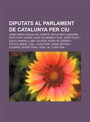 Diputats al Parlament de Catalunya per CiU Josep Maria Ainaud de Lasarte, Artur Mas i Gavarró, Felip Puig i Godes, Joan Colomines i Puig,1232739081,9781232739081