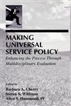 Making Universal Service Policy Enhancing the Process Through Multidisciplinary Evaluation,080582457X,9780805824575