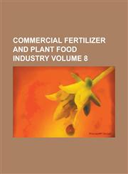 Commercial Fertilizer and Plant Food Industry Volume 8,123427857X,9781234278571