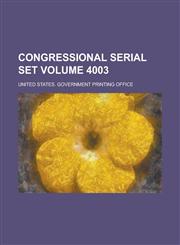 Congressional Serial Set Volume 4003,1154111385,9781154111385