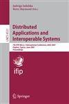 Distributed Applications and Interoperable Systems 7th IFIP WG 6.1 International Conference, DAIS 2007, Paphos, Cyprus, June 6-8, 2007, Proccedings,3540728813,9783540728818