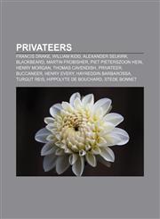 Privateers Francis Drake, William Kidd, Alexander Selkirk, Blackbeard, Martin Frobisher, Piet Pieterszoon Hein, Henry Morgan, Thomas Cavendish,1157265383,9781157265382