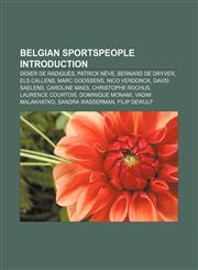 Belgian sportspeople Introduction Didier de Radiguès, Patrick Nève, Bernard de Dryver, Els Callens, Marc Goossens, Nico Verdonck,1157707246,9781157707240