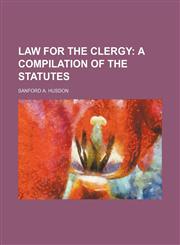Law for the Clergy; A Compilation of the Statutes,1150923601,9781150923609