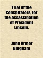 Trial of the Conspirators, for the Assassination of President Lincoln,,1152086197,9781152086197