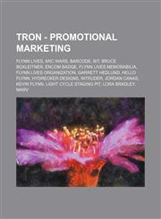 Tron - Promotional marketing Flynn Lives, Arc Wars, Barcode, Bit, Bruce Boxleitner, ENCOM Badge, Flynn Lives memorabilia, Flynn Lives Organization, Garrett Hedlund, Hello Flynn, Hydrecker Designs, Intruder, Jordan Canas, Kevin Flynn, Light Cycle Staging,1234846543,9781234846541