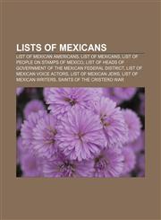 Lists of Mexicans List of Mexican Americans, List of Mexicans, List of people on stamps of Mexico,1157608132,9781157608134