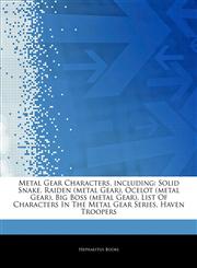 Articles On Metal Gear Characters, including Solid Snake, Raiden (metal Gear), Ocelot (metal Gear), Big Boss (metal Gear), List Of Characters In The Metal Gear Series, Haven Troopers,1242500332,9781242500336