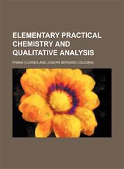 Elementary practical chemistry and qualitative analysis,1152646060,9781152646063