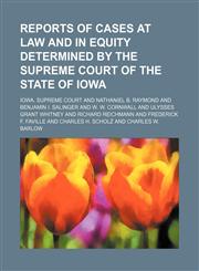 Reports of cases at law and in equity determined by the Supreme Court of the State of Iowa (Volume 171),1150158220,9781150158223