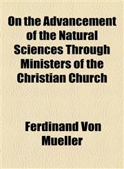 On the Advancement of the Natural Sciences Through Ministers of the Christian Church,1154446859,9781154446852