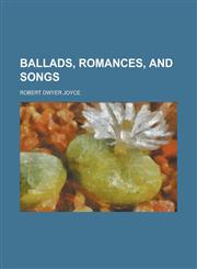 Ballads, romances, and songs,123019102X,9781230191027