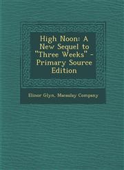High Noon A New Sequel to Three Weeks,1289430225,9781289430221