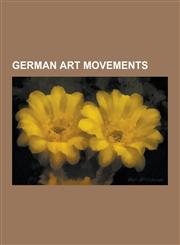 German Art Movements Bauhaus, Herbert Bayer, Walter Gropius, Wassily Kandinsky, Paul Klee, Lyonel Feininger, Ludwig Mies Van Der Rohe, Harr,1230632441,9781230632445