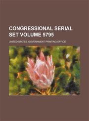 Congressional serial set Volume 5795,1130883167,9781130883169