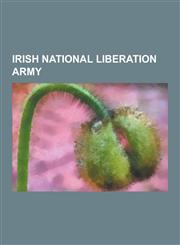 Irish National Liberation Army Irish National Liberation Army Members, People Killed by the Irish National Liberation Army, Billy Wright, Airey Neave,1230574158,9781230574158