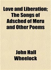Love and Liberation; The Songs of Adsched of Meru and Other Poems,1154932893,9781154932898