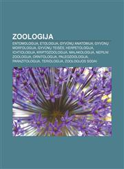 Zoologija Entomologija, Etologija, Gyvūnų anatomija, Gyvūnų morfologija, Gyvūnų teisės, Herpetologija, Ichtiologija, Kriptozoologija,1232985899,9781232985891
