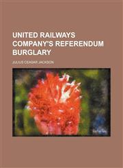 United railways company's referendum burglary,1458904733,9781458904737