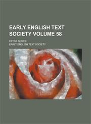 Early English Text Society; Extra series Volume 58,1236951158,9781236951151