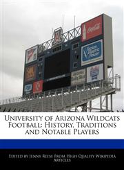 University of Arizona Wildcats Football History, Traditions and Notable Players,1171146051,9781171146056