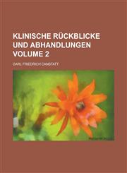 Klinische Rückblicke und Abhandlungen Volume 2,1230130748,9781230130743
