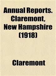 Annual Reports. Claremont, New Hampshire (1918),1153230690,9781153230698