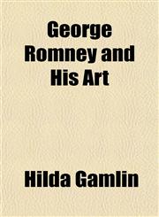 George Romney and His Art,1151280739,9781151280732