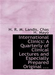 International Clinics A Quarterly of Clinical Lectures and Especially Prepared Original ...,1113067179,9781113067173