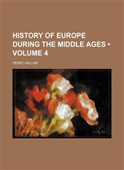 History of Europe during the Middle Ages (Volume 4),1154218430,9781154218435