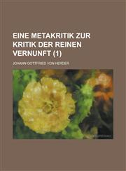 Eine Metakritik Zur Kritik Der Reinen Vernunft (1 ),1153474425,9781153474429