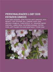 Personalidades LGBT dos Estados Unidos Alan Greg Rogers, Jodie Foster, Matt Sanchez, Rich Merritt, Jeff Stryker, Bill Condon, Ricky Sinz,1232541117,9781232541110