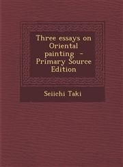 Three Essays on Oriental Painting - Primary Source Edition,1287859887,9781287859888