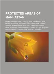 Protected areas of Manhattan Parks in Manhattan, Central Park, Gramercy Park, Madison Square, Washington Square Park, Union Square,1233175211,9781233175215