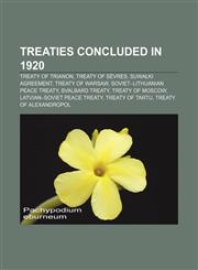 Treaties concluded in 1920 Treaty of Trianon, Treaty of Sèvres, Suwałki Agreement, Treaty of Warsaw, Soviet-Lithuanian Peace Treaty,1155289315,9781155289311