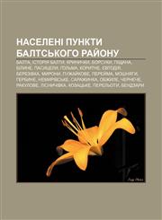 Naseleni punkty Balt·sʹkoho ray̆onu Balta, Istoriya Balty, Krynychky, Borsuky, Pishchana, Bilyne, Pasytsely, Holʹma, Korytne, Yevtodiya,1233838075,9781233838073