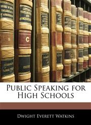 Public Speaking for High Schools,114354532X,9781143545320